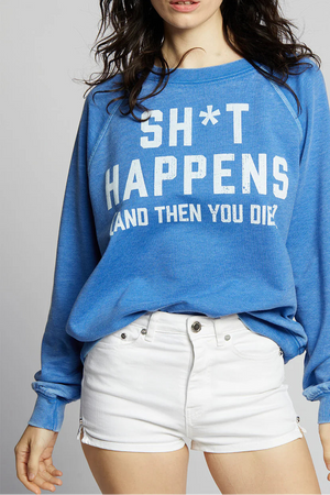 Sh*t Happens Sweatshirt