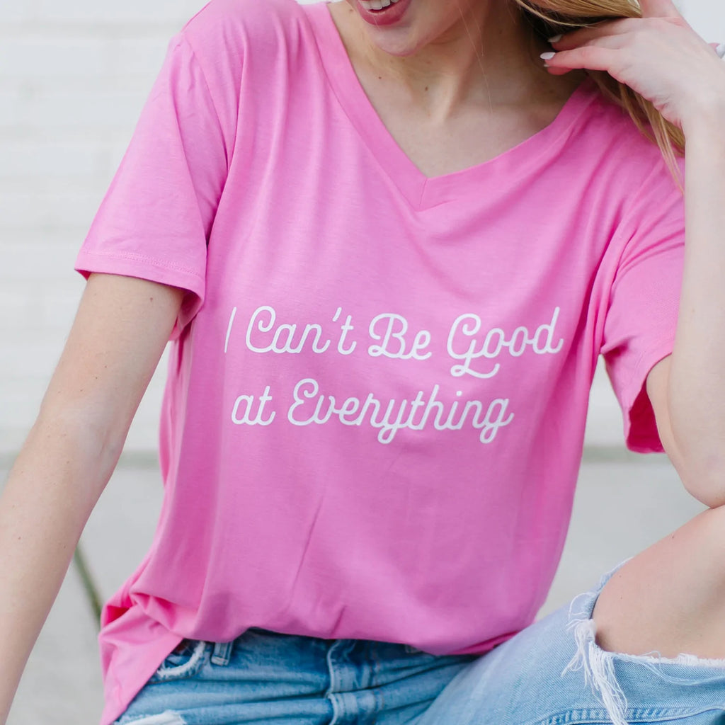 I Can't Be Good at Everything Tee